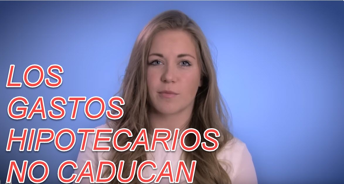 LOS GASTOS HIPOTECARIOS NO CADUCAN [nuevo]