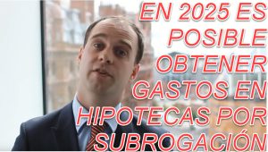 RECUPERAR LOS GASTOS EN HIPOTECAS DE SUBROGACIÓN EN 2025